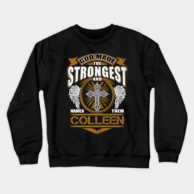 Colleen Name T Shirt - God Found Strongest And Named Them Colleen Gift Item Crewneck Sweatshirt by reelingduvet